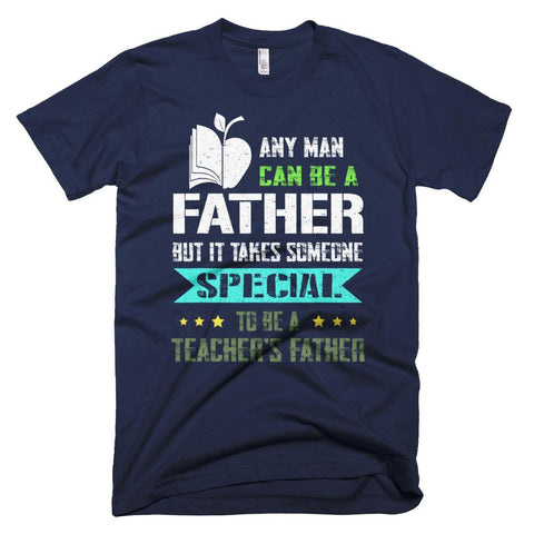 Image of Takes Someone Special To Be A Teacher's Father Day T-Shirt