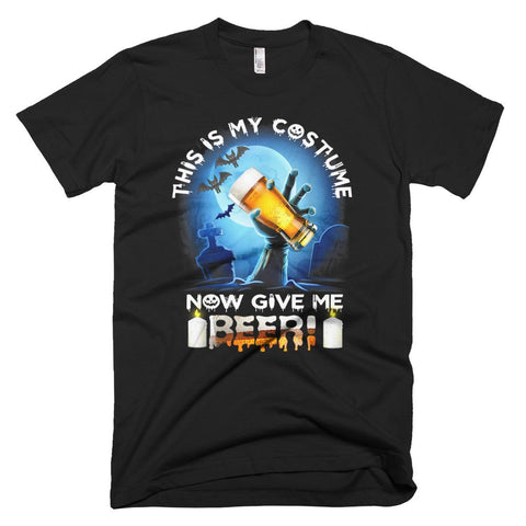 Image of This Is My Costume Now Give Me A Beer Gift Halloween T-Shirt