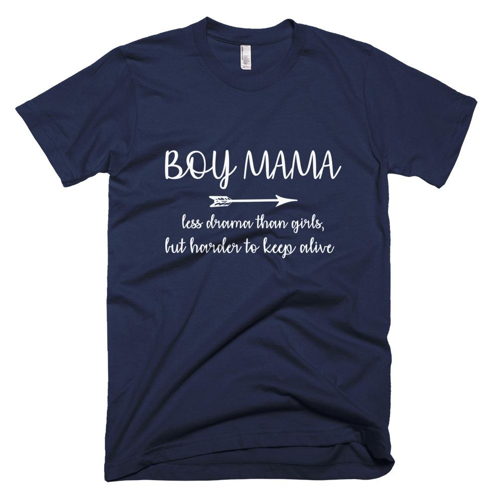 Boy Mama Less Drama Than Girls Harder to Keep Alive Mother Day T-Shirt