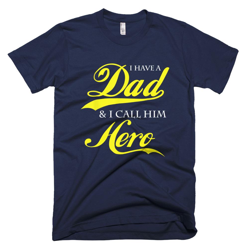 I Have A Hero I Call Him Dad - Father Day T-Shirt