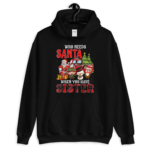 Image of Who Needs Santa When You Have Sister Gift Tartan Plaid Christmas Hooded Sweatshirt