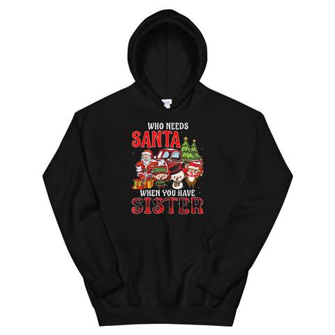 Image of Who Needs Santa When You Have Sister Gift Tartan Plaid Christmas Hooded Sweatshirt