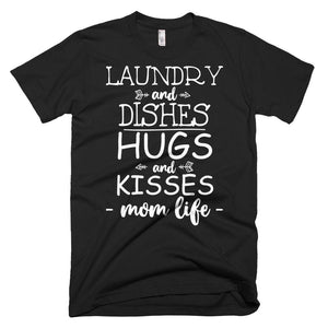 Laundry and dishes hugs and kisses mom life mother day t-shirt