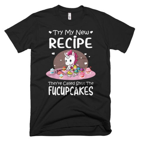 Image of Try My Shut The Fucupcakes Funny Unicorn T-Shirt