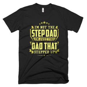 Stepdad I'm Just The Dad That Stepped Up Father Day T-Shirt