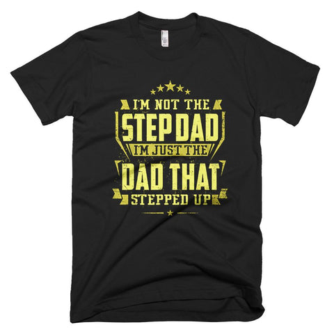 Image of Stepdad I'm Just The Dad That Stepped Up Father Day T-Shirt