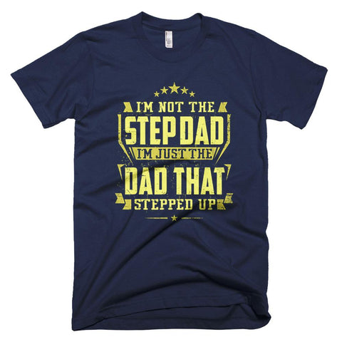 Image of Stepdad I'm Just The Dad That Stepped Up Father Day T-Shirt