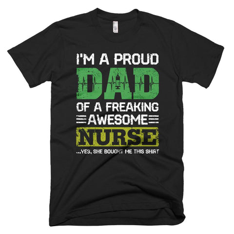 Image of I'm A Proud Dad Of A Frealing Awesome Nurse Father Day T-Shirt