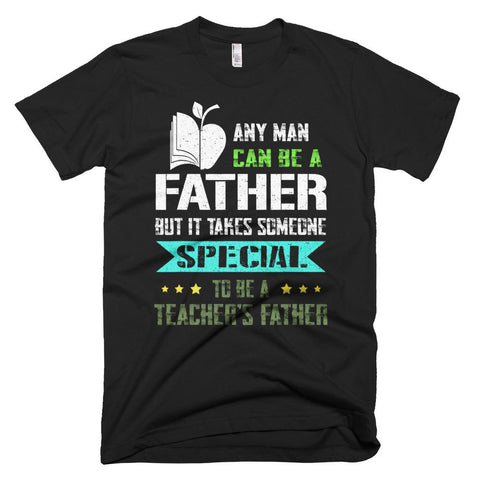 Image of Takes Someone Special To Be A Teacher's Father Day T-Shirt