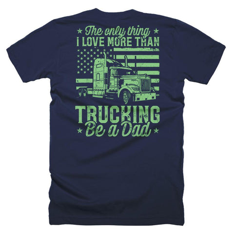 Image of The Only Thing I Love More Than Being A Trucking Dad Father Day T-Shirt