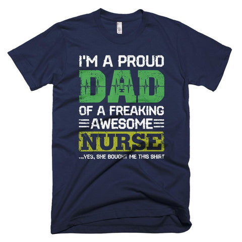 Image of I'm A Proud Dad Of A Frealing Awesome Nurse Father Day T-Shirt