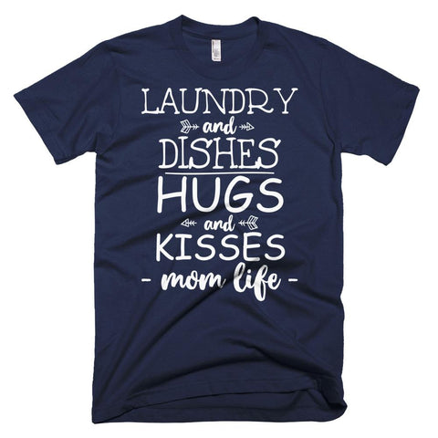 Image of Laundry and dishes hugs and kisses mom life mother day t-shirt