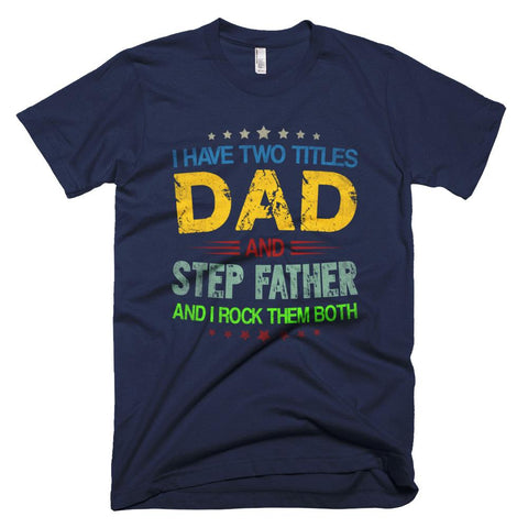 Image of I Have Two Titles Dad & Step Father Day T-Shirt