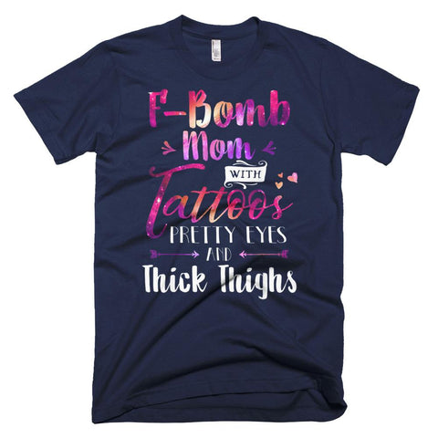 Image of F-Bomb Mom With Tattoos Pretty Eyes & Thick Thighs Mother Day T-Shirt