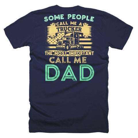 Image of People Call Me Trucker The Most Important Call Me Dad Trucker Father Day T-Shirt