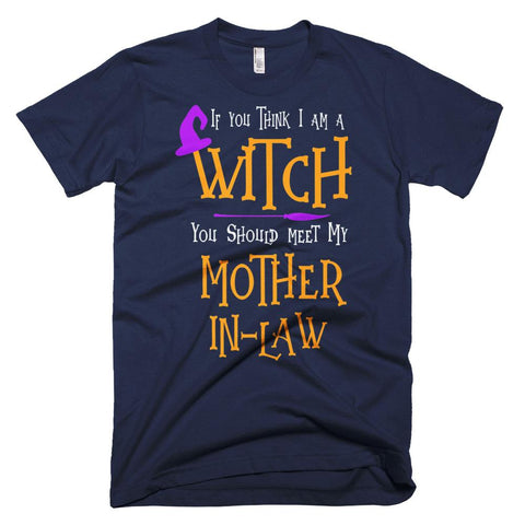 Image of Halloween Think I am a Witch Meet My Mother in Law Costume Premium Halloween T-Shirt