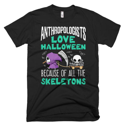 Image of Anthropology Skeletons Quote Halloween T-Shirt