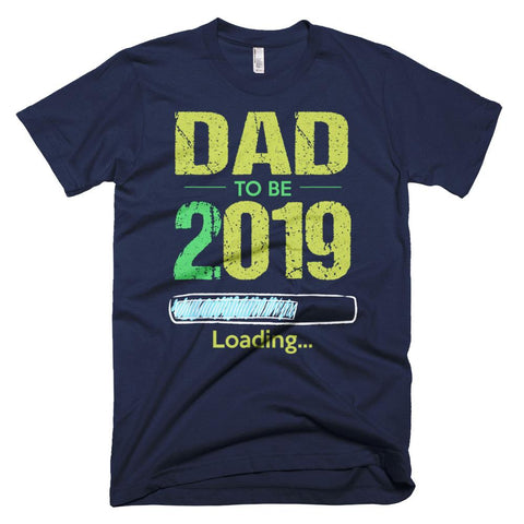 Image of Dad To Be 2019 Loading Pregnant Family Daddy Father Day T-Shirt