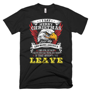 I Say Merry Xmas Gift Shirt God Bless America Christmas T-Shirt