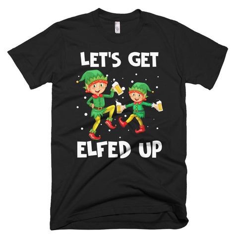 Image of Let's Get Elfed Up Funny Elf Christmas T-Shirt