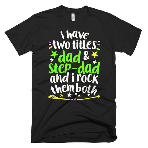 Image of I Have Two Titles Dad Step-Dad And I Rock Them Both Father Day T-Shirt