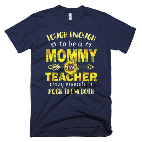 Image of Tough Enough To Be A Mommy And Teacher Mother Day T-Shirt