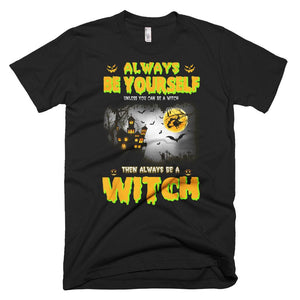 Be Yourself Witch T-Shirt Witch Halloween T-Shirt