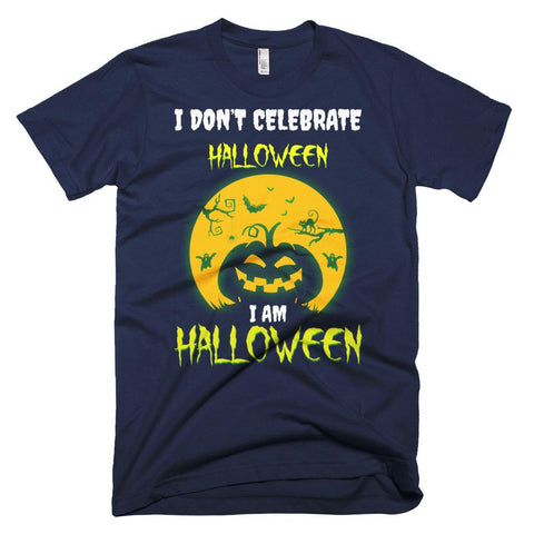 Image of I Don't Celebrate Halloween - I Am Halloween T-Shirt