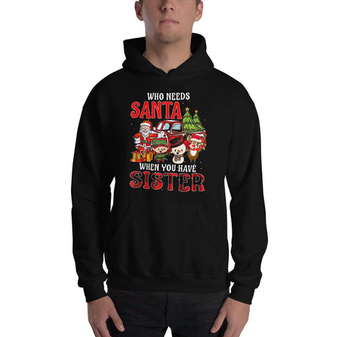 Image of Who Needs Santa When You Have Sister Gift Tartan Plaid Christmas Hooded Sweatshirt