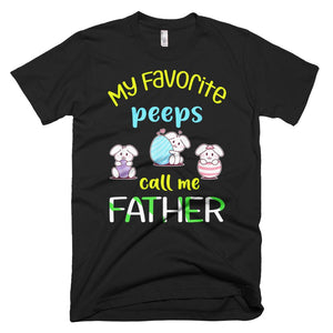 My Favorite Peeps Call Me Father Happy Easter Day Father Day T-Shirt