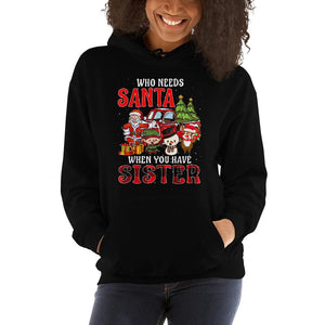 Who Needs Santa When You Have Sister Gift Tartan Plaid Christmas Hooded Sweatshirt